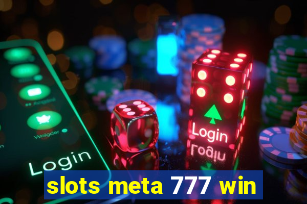 slots meta 777 win